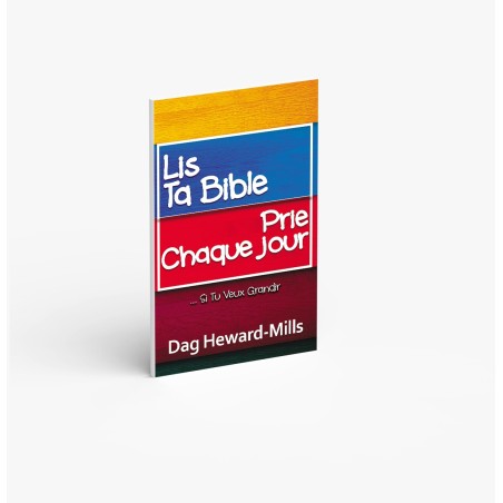 Lis ta Bible, prie chaque jour: …si tu veux grandir