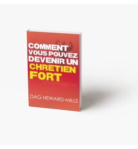 Comment vous pouvez devenir un Chrétien fort