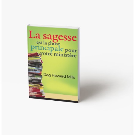 La sagesse est la chose principal pour votre ministère