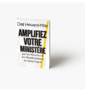 Amplifiez votre ministère par les Miracles & les Manifestations du Saint Esprit